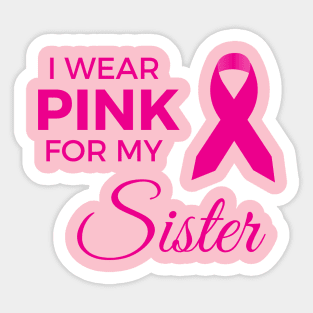 I WEAR PINK FOR MY SISTER Sticker